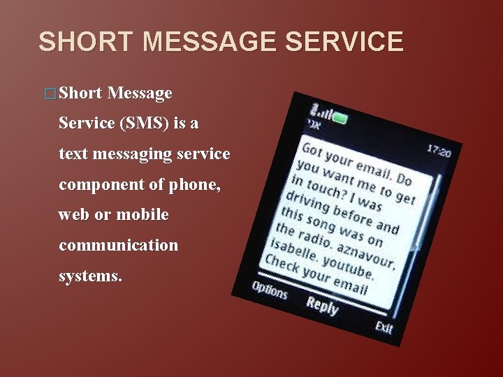 SHORT MESSAGE SERVICE � Short Message Service (SMS) is a text messaging service component