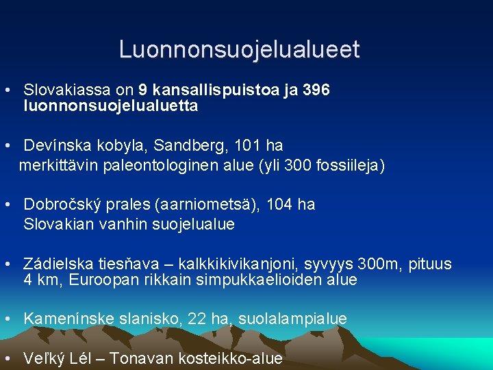Luonnonsuojelualueet • Slovakiassa on 9 kansallispuistoa ja 396 luonnonsuojelualuetta • Devínska kobyla, Sandberg, 101