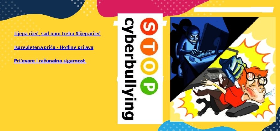 Lijepa riječ, sad nam treba #lijepariječ Isprepletena priča - Hotline prijava Prijevare i računalna