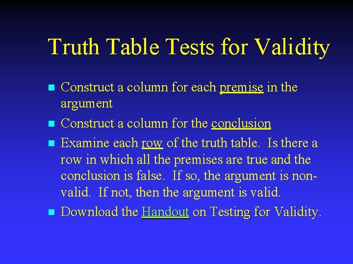 Truth Table Tests for Validity n n Construct a column for each premise in