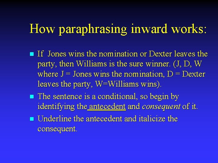 How paraphrasing inward works: n n n If Jones wins the nomination or Dexter