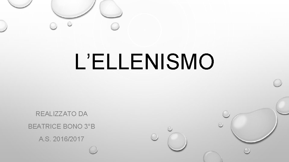 L’ELLENISMO REALIZZATO DA BEATRICE BONO 3°B A. S. 2016/2017 