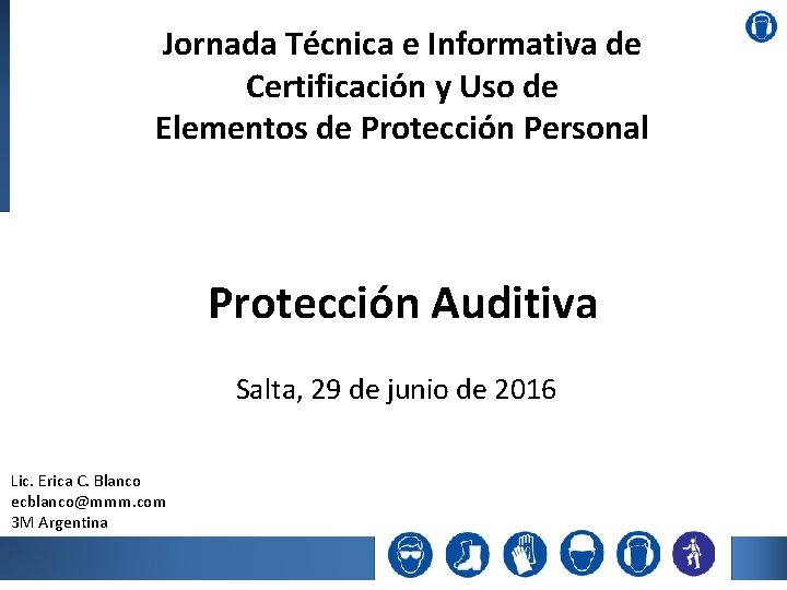 Jornada Técnica e Informativa de Certificación y Uso de Elementos de Protección Personal Protección