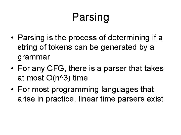 Parsing • Parsing is the process of determining if a string of tokens can