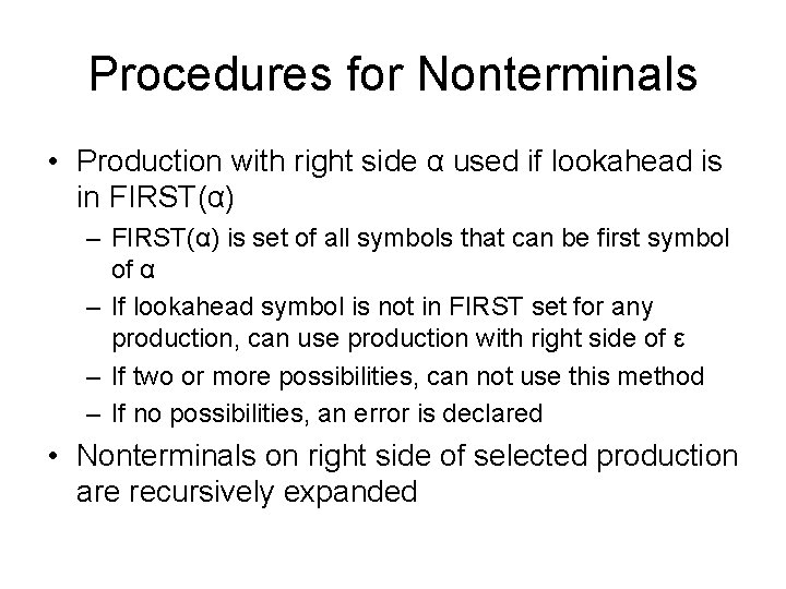 Procedures for Nonterminals • Production with right side α used if lookahead is in