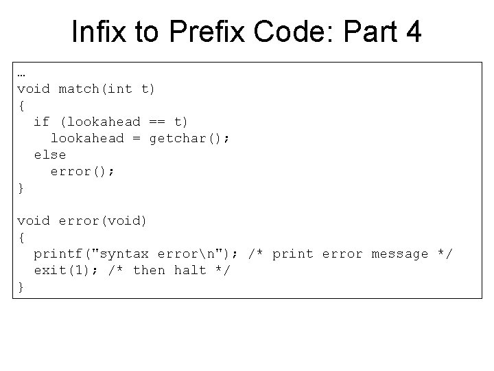 Infix to Prefix Code: Part 4 … void match(int t) { if (lookahead ==