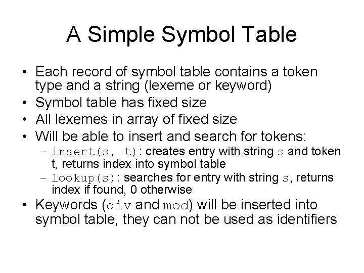 A Simple Symbol Table • Each record of symbol table contains a token type