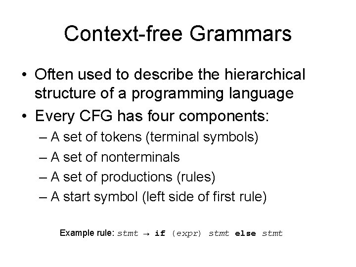 Context-free Grammars • Often used to describe the hierarchical structure of a programming language
