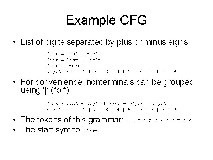 Example CFG • List of digits separated by plus or minus signs: list →