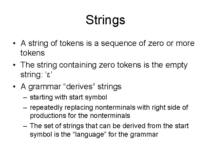 Strings • A string of tokens is a sequence of zero or more tokens