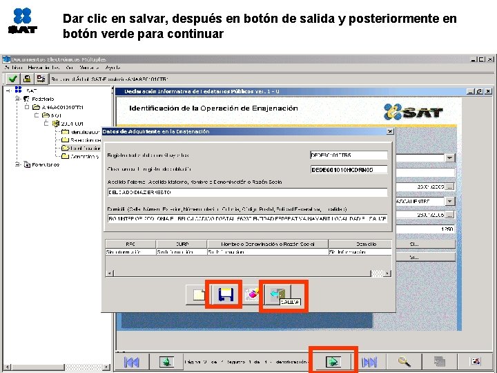 Dar clic en salvar, después en botón de salida y posteriormente en botón verde
