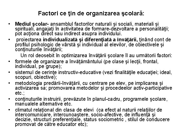 Factori ce ţin de organizarea şcolară: • Mediul şcolar- ansamblul factorilor naturali şi sociali,