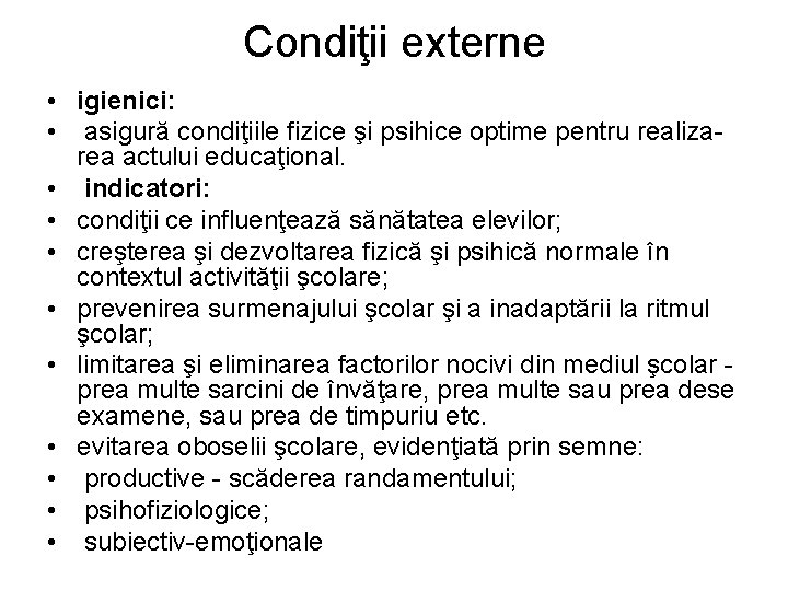 Condiţii externe • igienici: • asigură condiţiile fizice şi psihice optime pentru realizarea actului