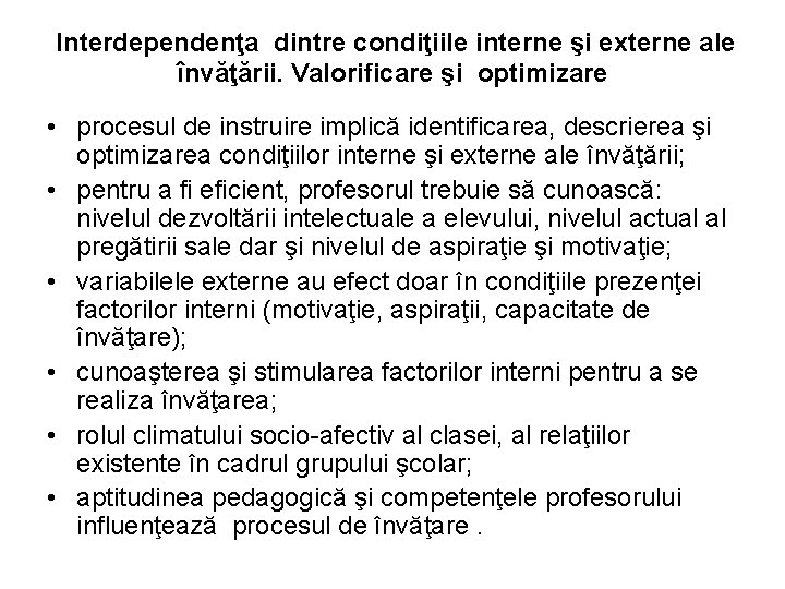 Interdependenţa dintre condiţiile interne şi externe ale învăţării. Valorificare şi optimizare • procesul de