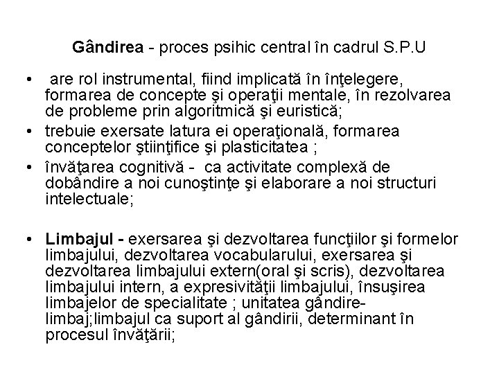 Gândirea - proces psihic central în cadrul S. P. U • are rol instrumental,