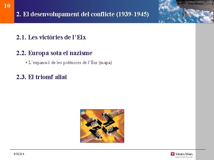 10 2. El desenvolupament del conflicte (1939 -1945) 2. 1. Les victòries de l’Eix