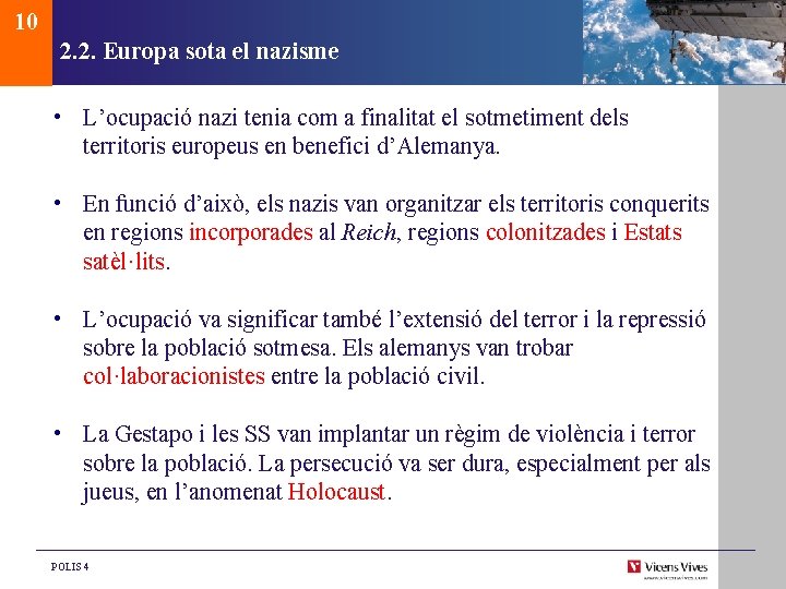 10 2. 2. Europa sota el nazisme • L’ocupació nazi tenia com a finalitat