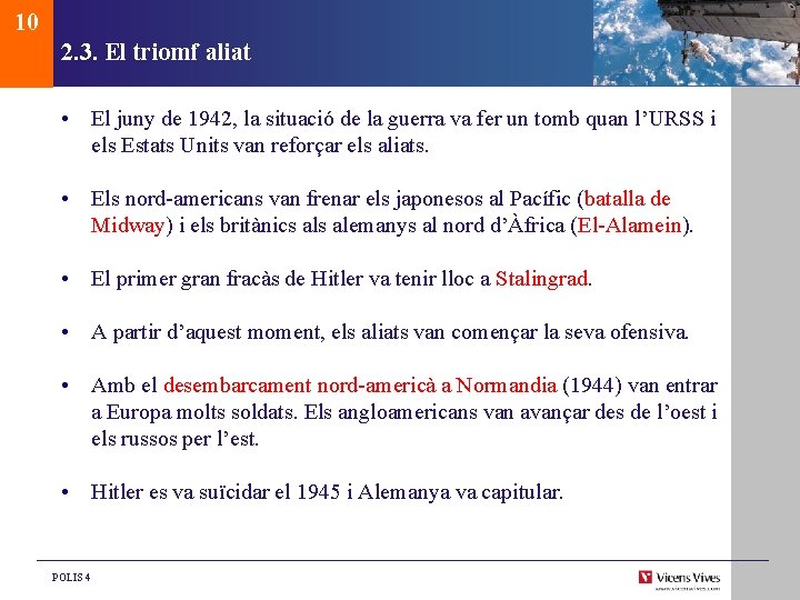 10 2. 3. El triomf aliat • El juny de 1942, la situació de