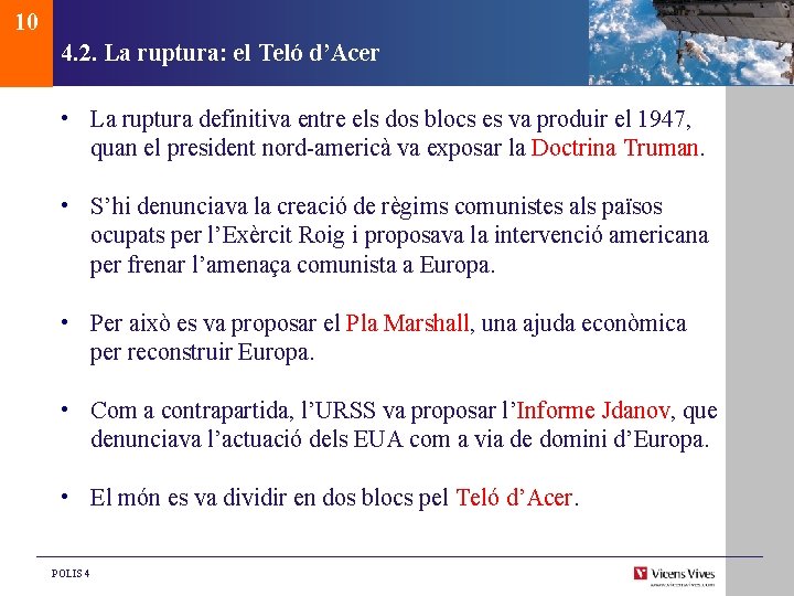 10 4. 2. La ruptura: el Teló d’Acer • La ruptura definitiva entre els