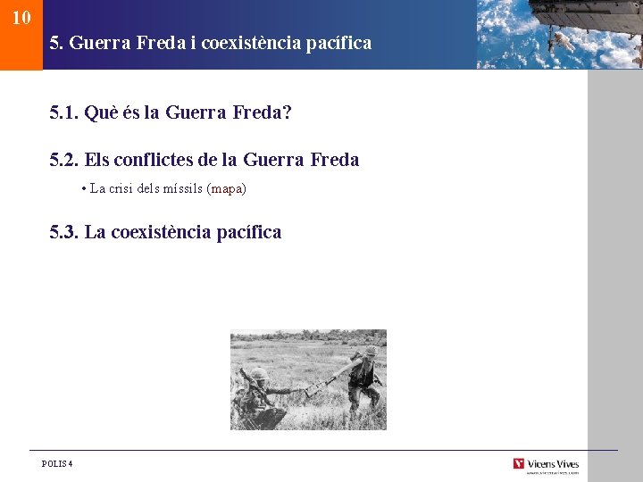 10 5. Guerra Freda i coexistència pacífica 5. 1. Què és la Guerra Freda?