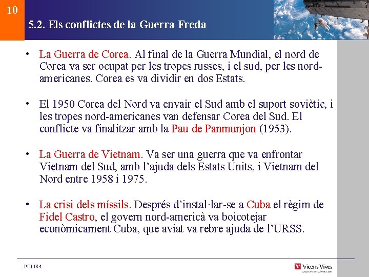 10 5. 2. Els conflictes de la Guerra Freda • La Guerra de Corea.