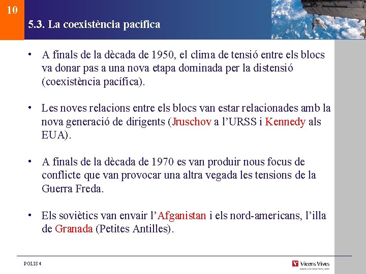 10 5. 3. La coexistència pacífica • A finals de la dècada de 1950,