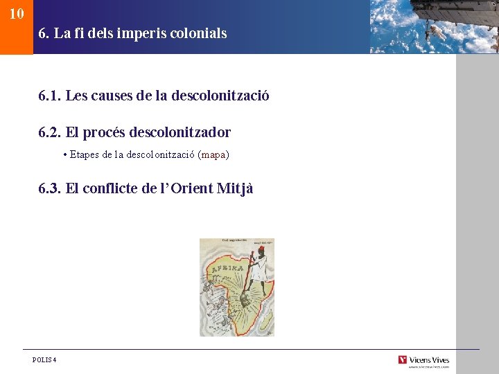 10 6. La fi dels imperis colonials 6. 1. Les causes de la descolonització