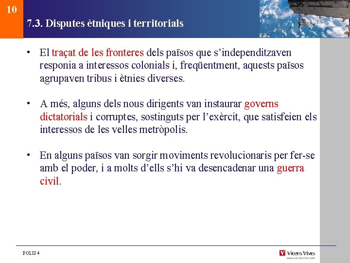 10 7. 3. Disputes ètniques i territorials • El traçat de les fronteres dels