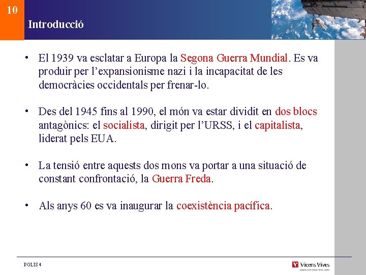 10 Introducció • El 1939 va esclatar a Europa la Segona Guerra Mundial. Es