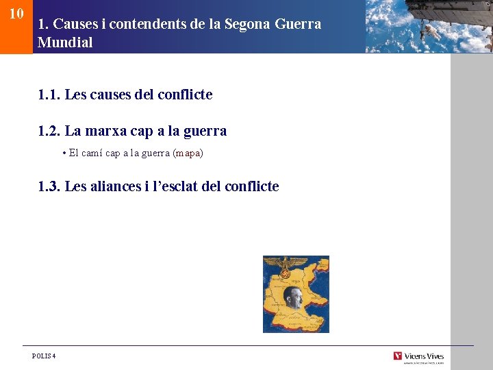 10 1. Causes i contendents de la Segona Guerra Mundial 1. 1. Les causes