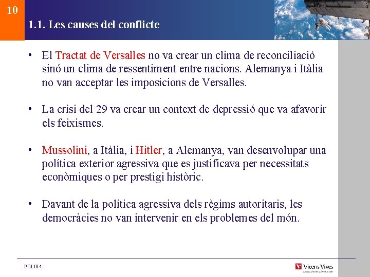 10 1. 1. Les causes del conflicte • El Tractat de Versalles no va