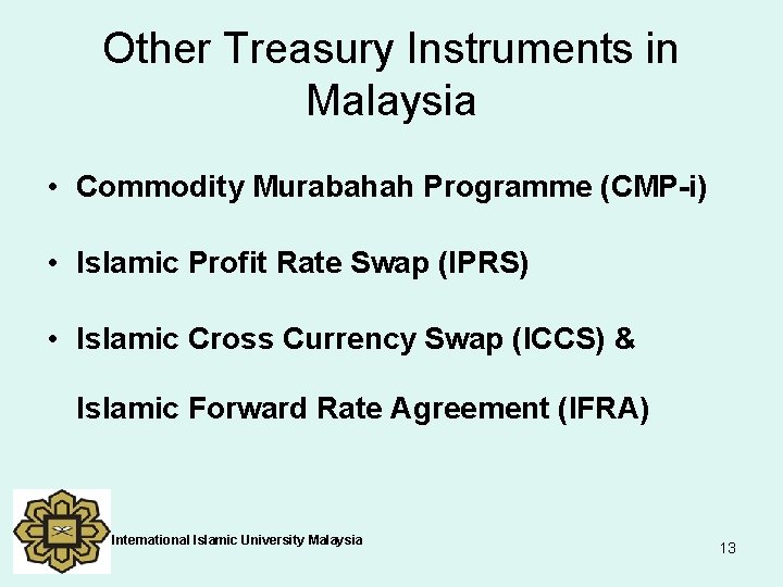 Other Treasury Instruments in Malaysia • Commodity Murabahah Programme (CMP-i) • Islamic Profit Rate