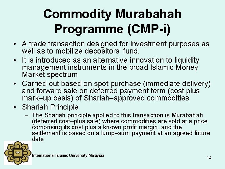 Commodity Murabahah Programme (CMP-i) • A trade transaction designed for investment purposes as well