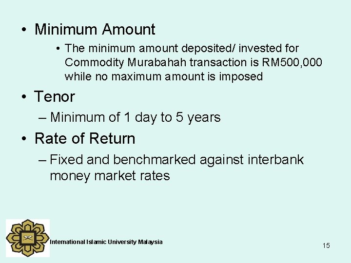  • Minimum Amount • The minimum amount deposited/ invested for Commodity Murabahah transaction