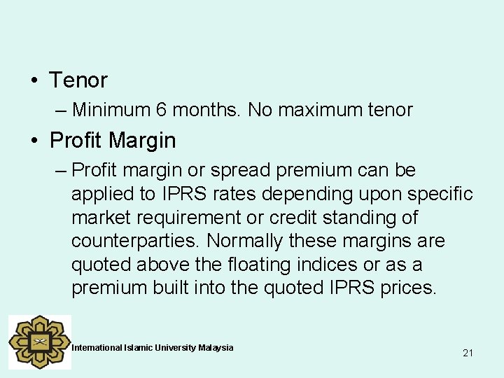  • Tenor – Minimum 6 months. No maximum tenor • Profit Margin –