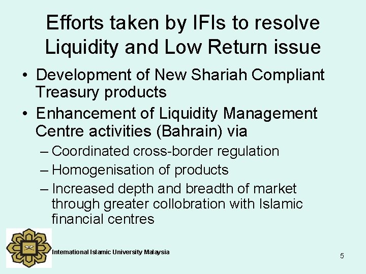Efforts taken by IFIs to resolve Liquidity and Low Return issue • Development of