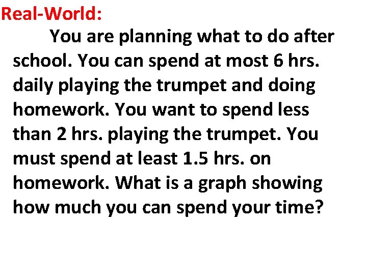 Real-World: You are planning what to do after school. You can spend at most