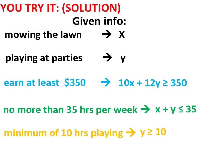 YOU TRY IT: (SOLUTION) Given info: mowing the lawn X playing at parties y