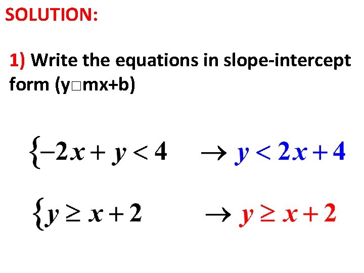 SOLUTION: 1) Write the equations in slope-intercept form (y□mx+b) 