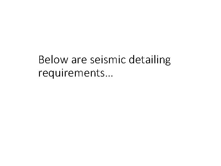 Below are seismic detailing requirements… 