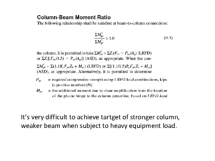 It’s very difficult to achieve tartget of stronger column, weaker beam when subject to