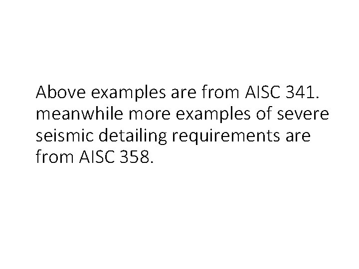 Above examples are from AISC 341. meanwhile more examples of severe seismic detailing requirements