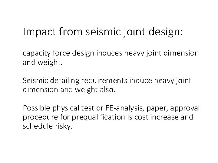 Impact from seismic joint design: capacity force design induces heavy joint dimension and weight.