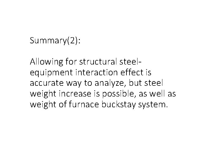 Summary(2): Allowing for structural steelequipment interaction effect is accurate way to analyze, but steel