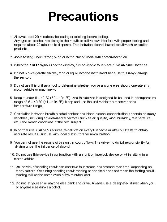 Precautions 1. Allow at least 20 minutes after eating or drinking before testing. Any