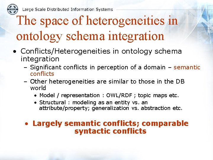 The space of heterogeneities in ontology schema integration • Conflicts/Heterogeneities in ontology schema integration