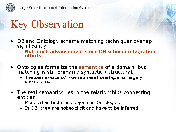 Key Observation • DB and Ontology schema matching techniques overlap significantly – Not much