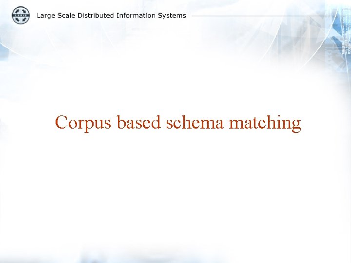 Corpus based schema matching 