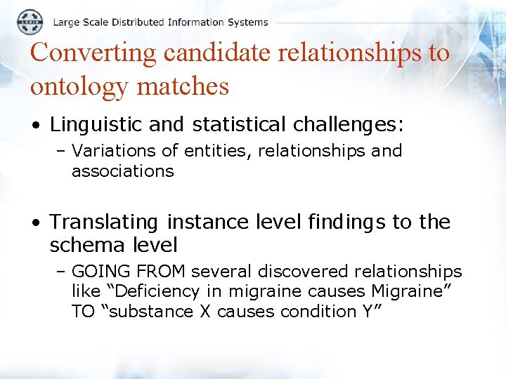 Converting candidate relationships to ontology matches • Linguistic and statistical challenges: – Variations of