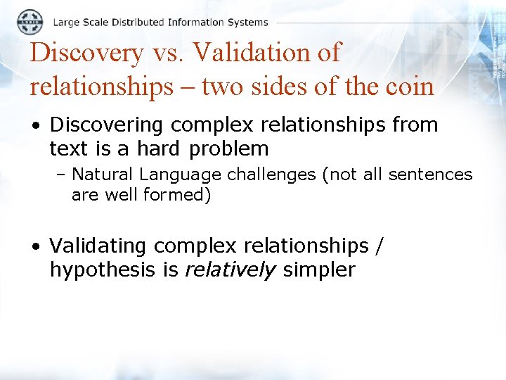 Discovery vs. Validation of relationships – two sides of the coin • Discovering complex